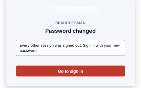 The confirmation: Password changed. Every other session was signed out. Sign in with your new password.